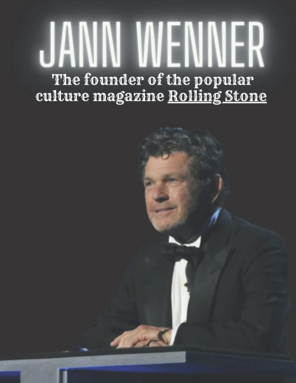 Jann Wenner: The founder of the popular culture magazine Rolling Stone