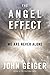 The Angel Effect: The Powerful Force That Ensures We Are Never Alone