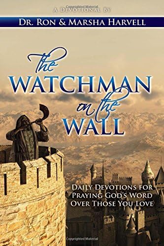 The Watchman on the Wall: Daily Devotions for Praying God's Word Over Those You Love (The Watchman on the Wall, 1)