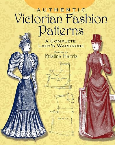 Authentic Victorian Fashion Patterns: A Complete Lady's Wardrobe ...