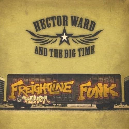 Freightline Funk [Audio CD] Hector Ward & the Big Time