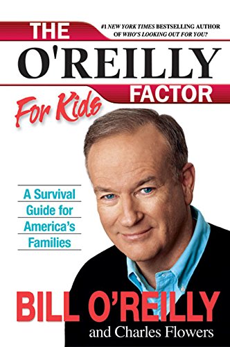 The O'Reilly Factor for Kids: A Survival Guide for America's Families The O'Reilly Factor for Kids: A Survival Guide for America's Families