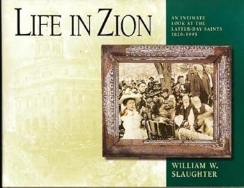 Hardcover Life in Zion: An Intimate Look at the Latter-day Saints, 1820-1995 Book