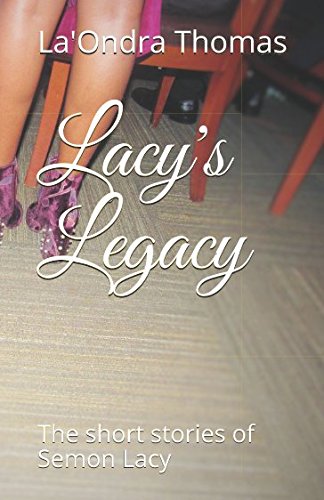 Lacy's Legacy: The short stories of Semon Lacy