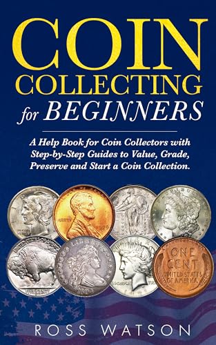 Coin Collecting for Beginners: A Help Book for Coin Collectors with Step-by-Step Guides to Value, Grade, Preserve and Start a Coin Collection image 2