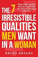 Algopix Similar Product 16 - The 7 Irresistible Qualities Men Want
