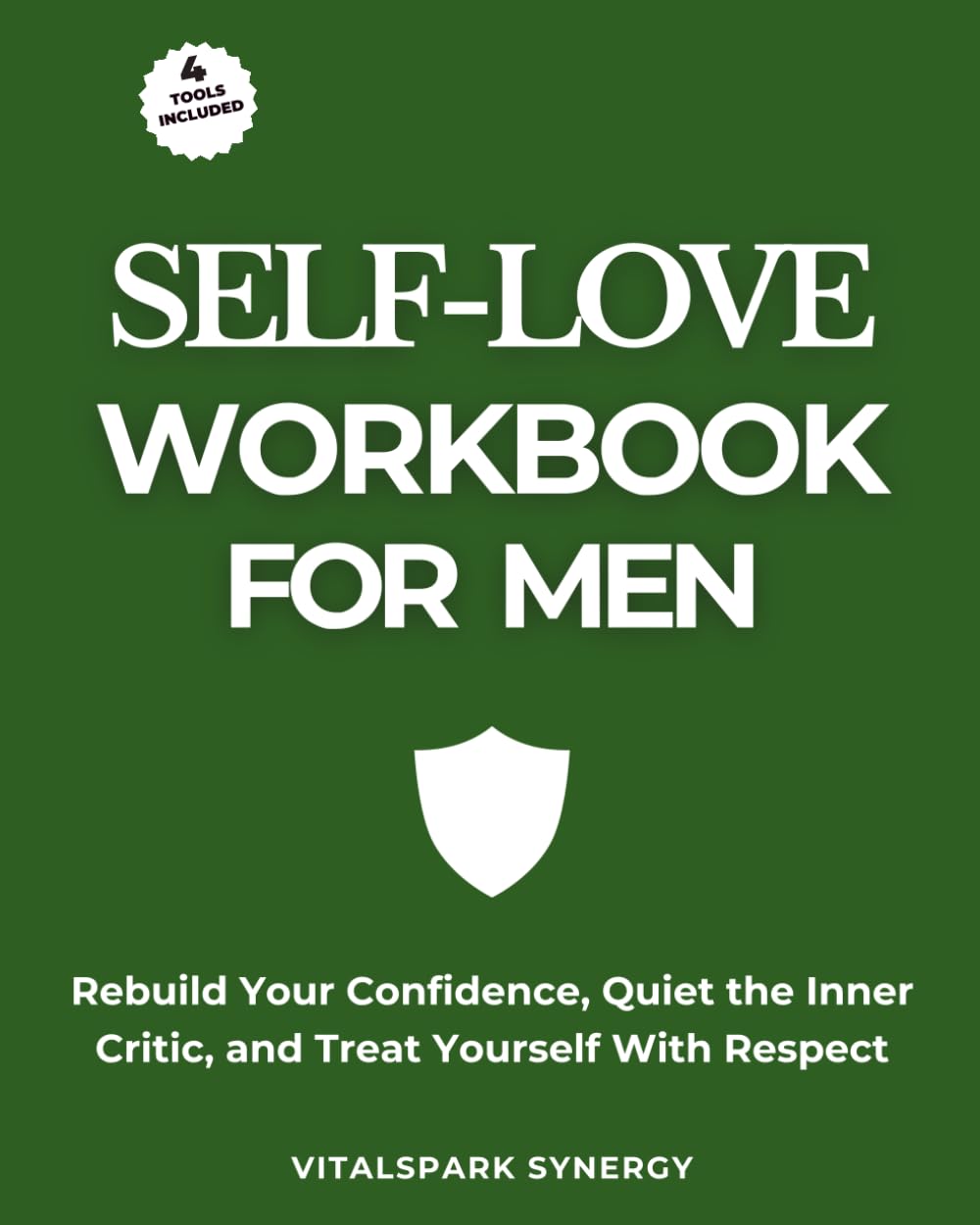 Self-Love Workbook for Men: Rebuild Your Confidence, Quiet the Inner Critic, and Treat Yourself With Respect (Men’s Self-Mastery Series)