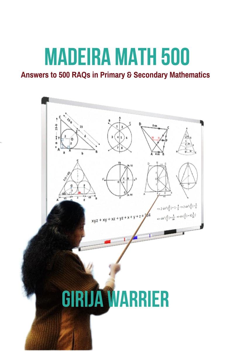 MADEIRA MATH 500 : Answers to 500 RAQs in Primary & Higher Secondary Mathematics: Answers to 500 RAQs in Primary & Higher Secondary Mathematics Paperback – 16 November 2022