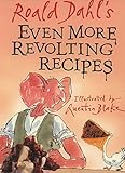 Roald Dahl's Even More Revolting Recipes