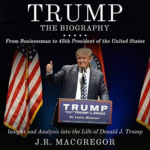 Trump: The Biography by J.R. MacGregor episode artwork