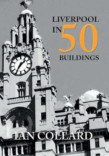 Liverpool in 50 Buildings