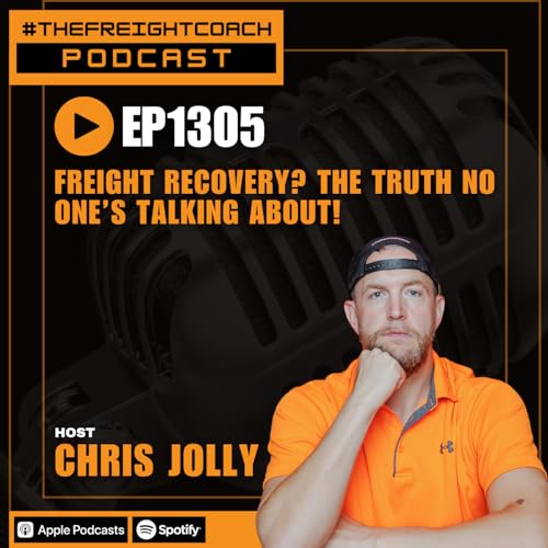 1305. #TFCP - Freight Recovery? The Truth No One’s Talking About! Podcast Por arte de portada