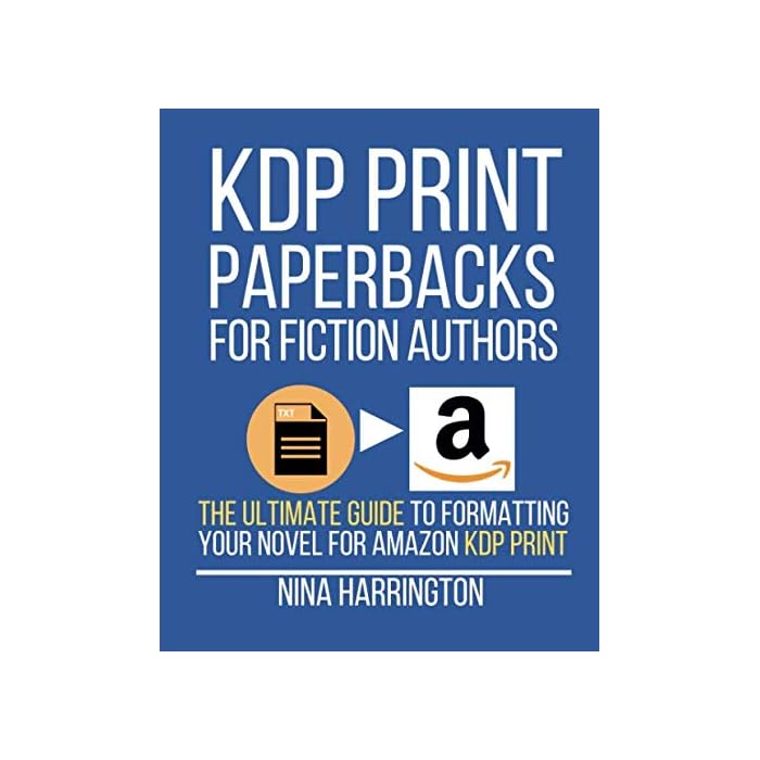 Buy KDP PRINT PAPERBACKS FOR FICTION AUTHORS The Ultimate Guide to Formatting Your Novel for