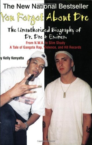 You Forgot About Dre: The Unauthorized Biography Of Dr. Dre' And Eminem