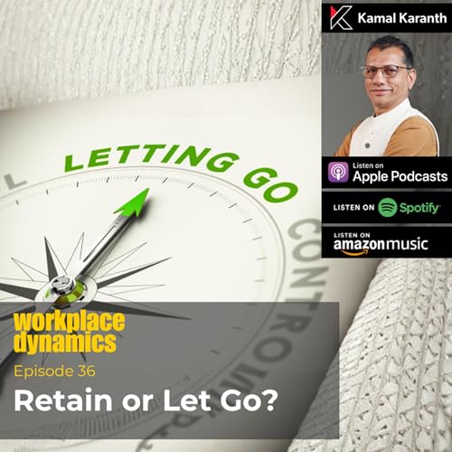 Workplace Dynamics Ep.36 - Retain or Let Go? Podcast Por  arte de portada