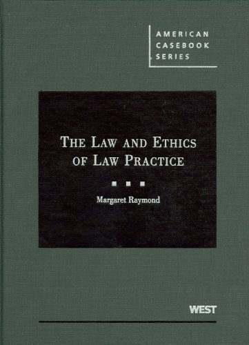 The Law and Ethics of Law Practice (American Casebook Series) The Law and Ethics of Law Practice (American Casebook Series)