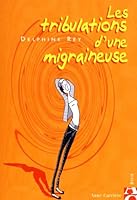 Les tribulations d'une migraineuse 2843374316 Book Cover