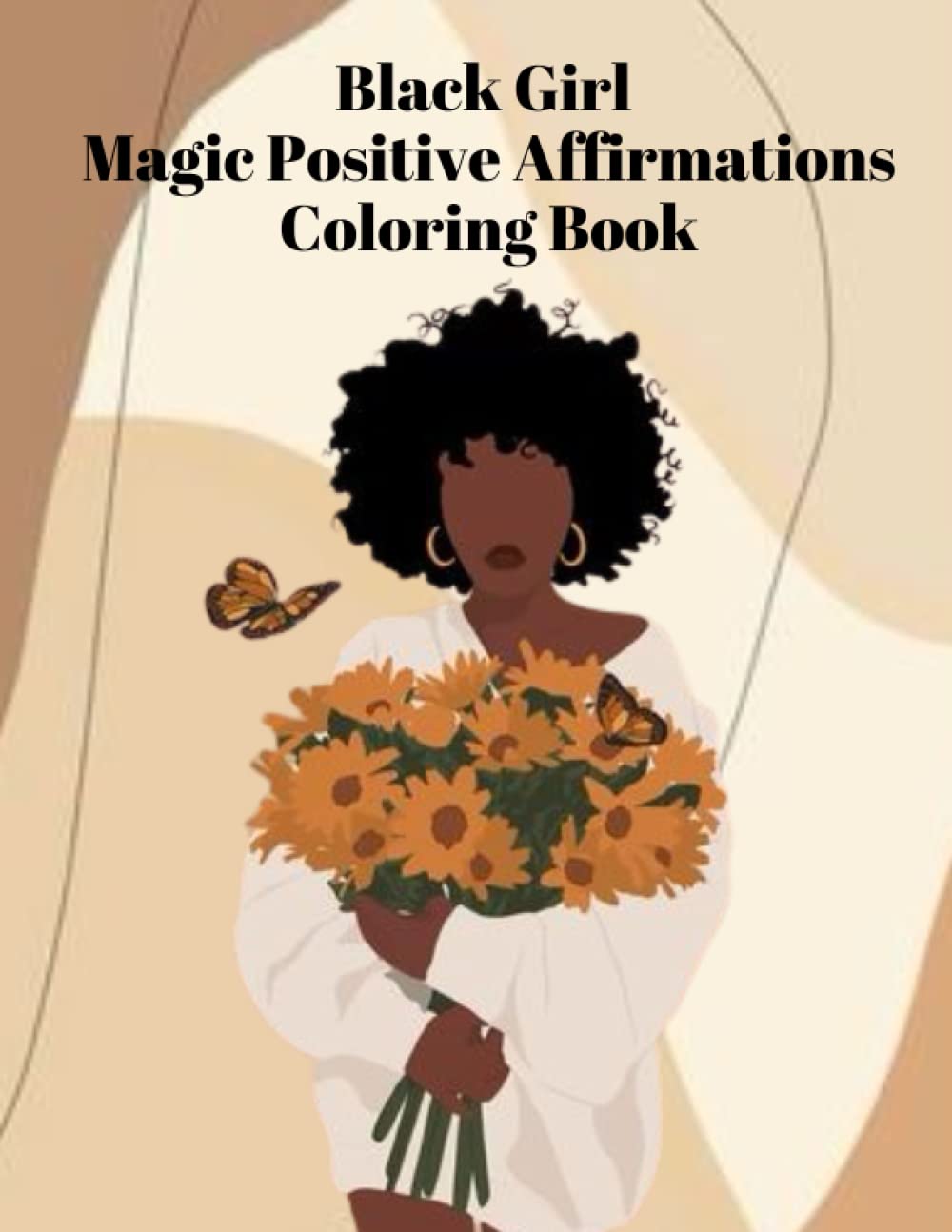 Black Girl Magic Positive Affirmations Coloring Book: Magical Manifestation of Self-Esteem through Beautiful African American Portraits: A Path to Relaxation and Stress Relief