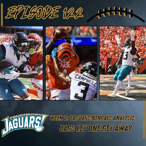 『Episode 122: Jaguars/Bengals Week 2 Analysis - Jaguars Let One Get Away in Cincy』のカバーアート
