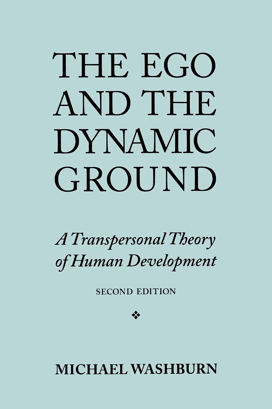The Ego and the Dynamic Ground: A Transpersonal Theory of Human Development: A Transpersonal Theory of Human Development, Second Edition
