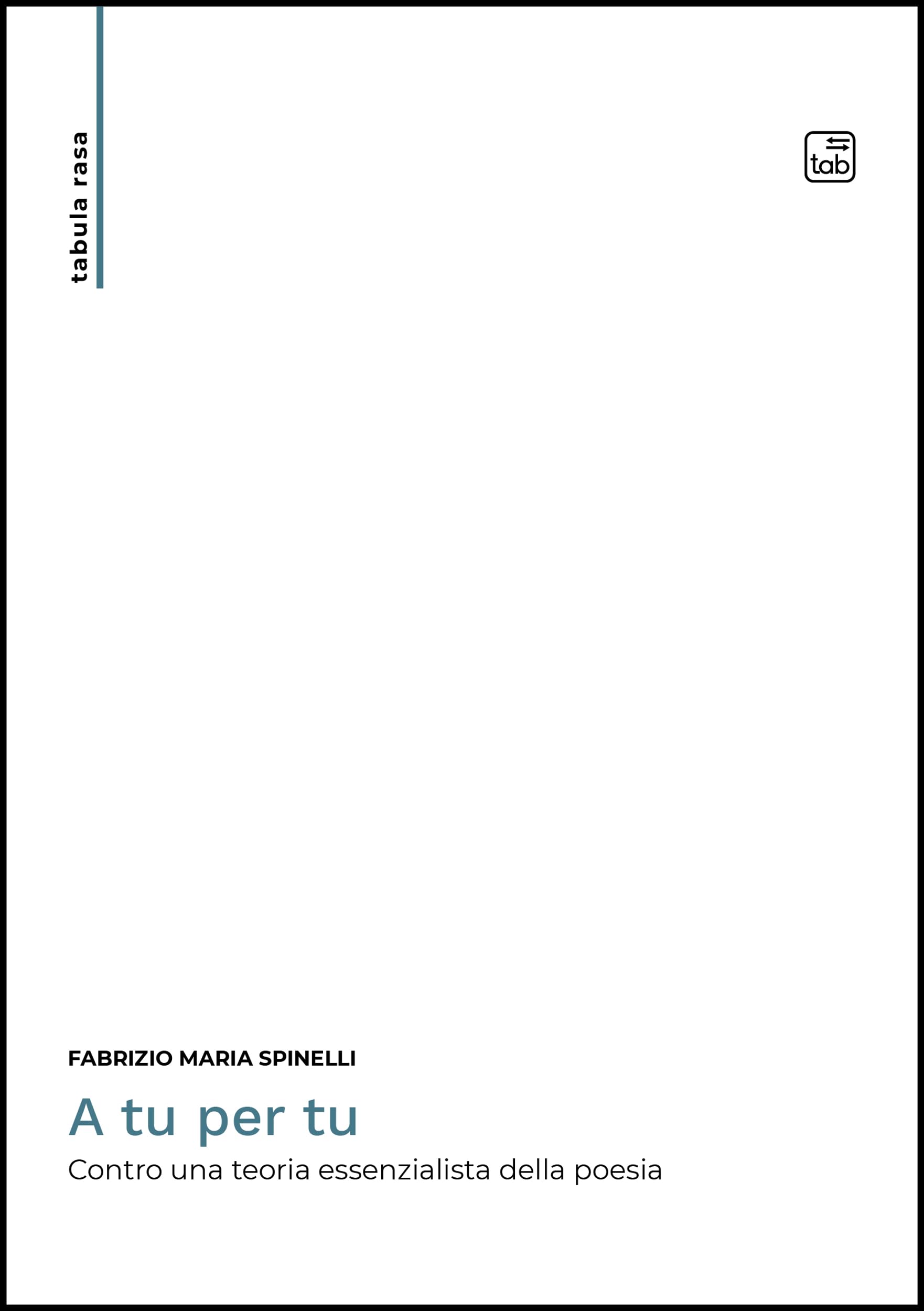 A tu per tu: Contro una teoria essenzialista della poesia (tabula rasa. Letterature comparate e studi culturali Vol. 5)