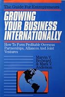 Growing Your Business Internationally: How to Form Profitable Overseas Partnerships, Alliances and Joint Ventures : The Guide for Entrepreneurs 1557384649 Book Cover