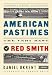 American Pastimes: The Very Best of Red Smith (The Library of America)
