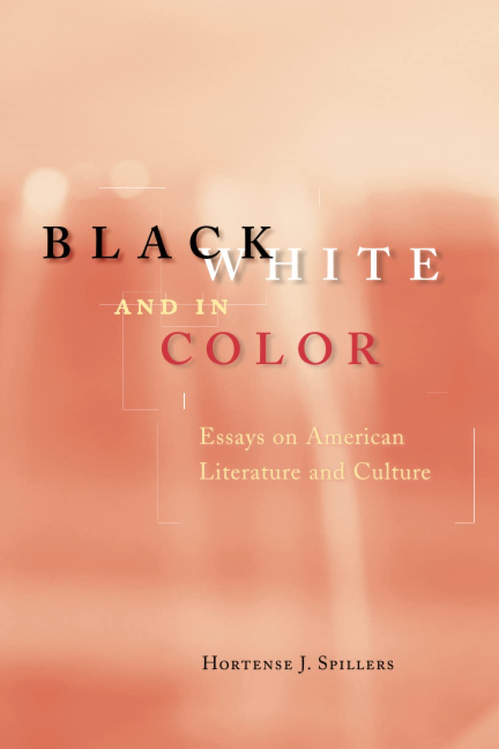 Black, White, and in Color: Essays on American Literature and Culture