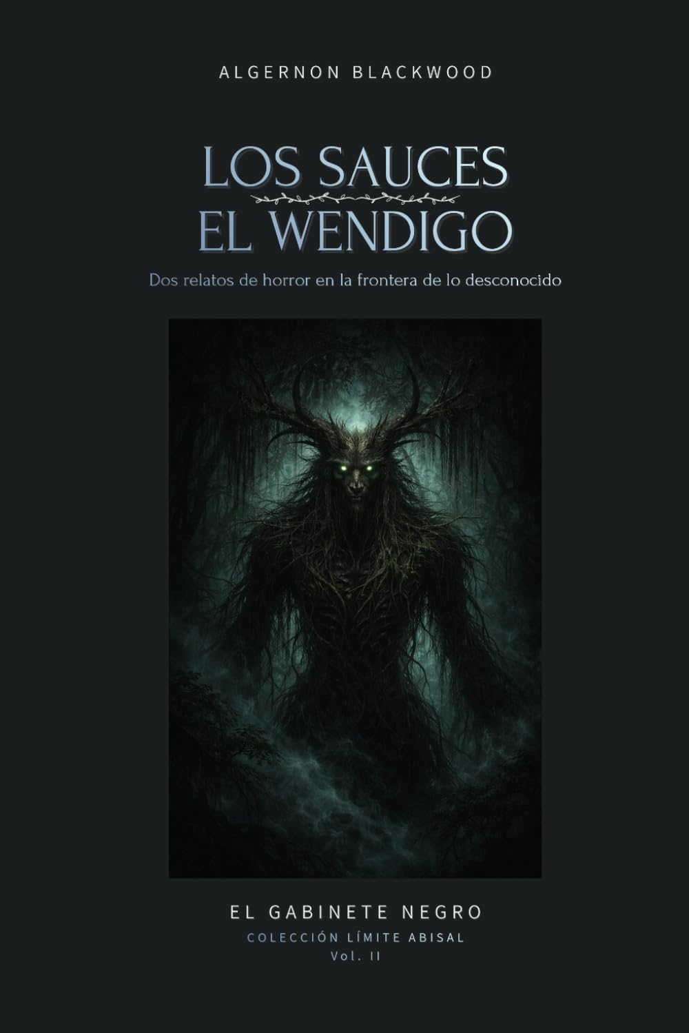 Los Sauces y El Wendigo: Dos relatos de horror en la frontera de lo desconocido (Colección Límite Abisal)