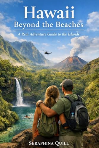 Hawaii Beyond the Beaches: A Real Adventure Guide to the Islands