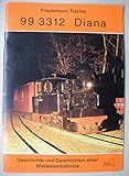  993312 - Diana. Geschichte und Geschichten einer Waldeisenbahnlok
