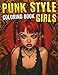 Punk Style Girls Coloring Book: Bold & Edgy Coloring Pages Featuring Dynamic Punk-Inspired Girl Illustrations for Teens and Adults Fun and Creativity