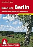 Rund um Berlin: Von der Ruppiner Schweiz bis in den Spreewald. 50 Touren. Mit GPS-Tracks. (Rother Wanderführer)