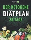 Der Ketogene Diätplan 28 Tage: Einfache Rezepte für Frauen und Männer bei der Keto Diät