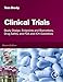 Clinical Trials: Study Design, Endpoints and Biomarkers, Drug Safety, and FDA and ICH Guidelines