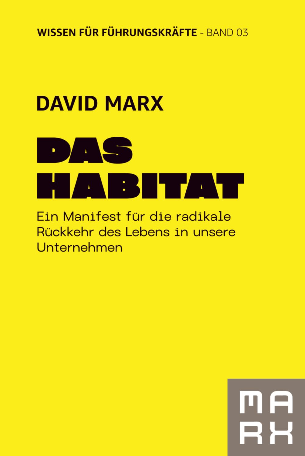 The Habitat: Ein Manifest für die radikale Rückkehr des Lebens in unsere Unternehmen (THE HUMAN RENAISSANCE – Die Trilogie für neue Souveränität)