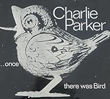  Charlie Parker - ...once there was Bird