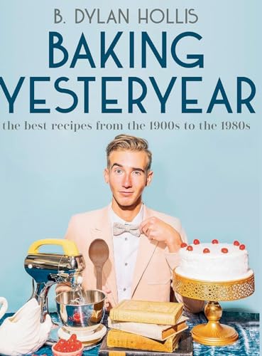 Baking Yesteryear: The Best Recipes from the 19... 8339139975 Book Cover