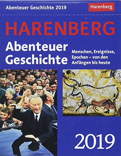 Abenteuer Geschichte - Kalender 2019: Menschen, Ereignisse, Epochen - von den Anfängen bis heute