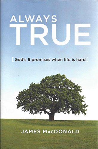 Always True: God's 5 Promises When Life Is Hard 0802458726 Book Cover