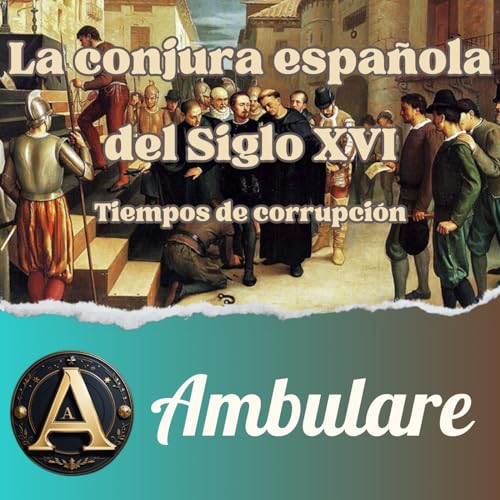 『La conjura espa&ntilde;ola del Siglo XVI : Tiempos de corrupci&oacute;n - T1xE10』のカバーアート