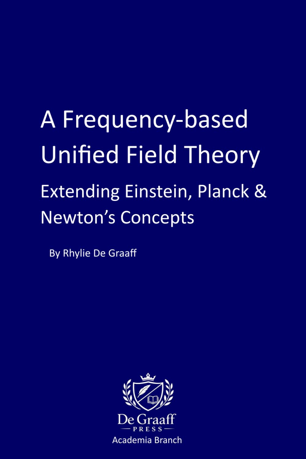 A Frequency-Based Unified Field Theory: Extending Einstein, Planck & Newton's Concepts