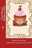 From Betsy's Kitchen to You: Betsy’s Recipe Book (filled with recipes from her heart)