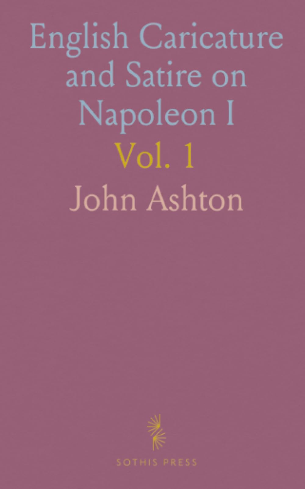 English Caricature and Satire on Napoleon I
