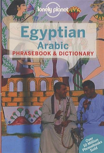 Lonely Planet Egyptian Arabic Phrasebook & Dictionary (Lonely Planet. Egyptian Arabic Phrasebook)