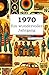 1970 – Ein wundervoller Jahrgang: Das Jahrbuch voller kurioser Fakten zum Verschenken