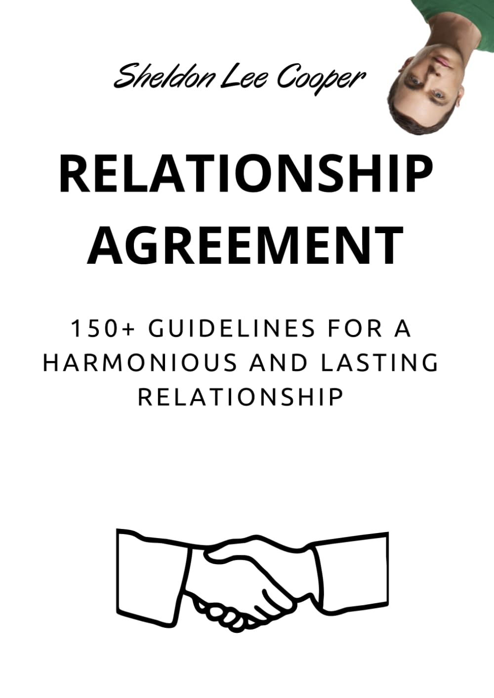 THE RELATIONSHIP AGREEMENT by Sheldon Cooper - Big Bang Theory: 150+ guidelines for an Harmonious and Lasting Relationship (Sheldon Cooper's Agreements)