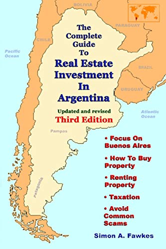 The Complete Guide To Real Estate Investment In Argentina (Third Edition) The Complete Guide To Real Estate Investment In Argentina (Third Edition)