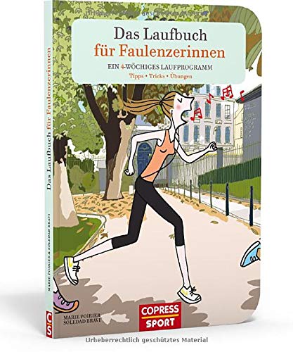 Das Laufbuch für Faulenzerinnen. Ein 4-wöchiges Laufprogramm Das Laufbuch für Faulenzerinnen. Ein 4-wöchiges Laufprogramm