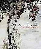  Arthur Rackham: A Life with Illustration